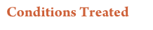 Conditions Treated
